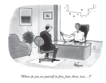"Where do you see yourself in five, four, three, two ...?" - The New Yorker Magazine